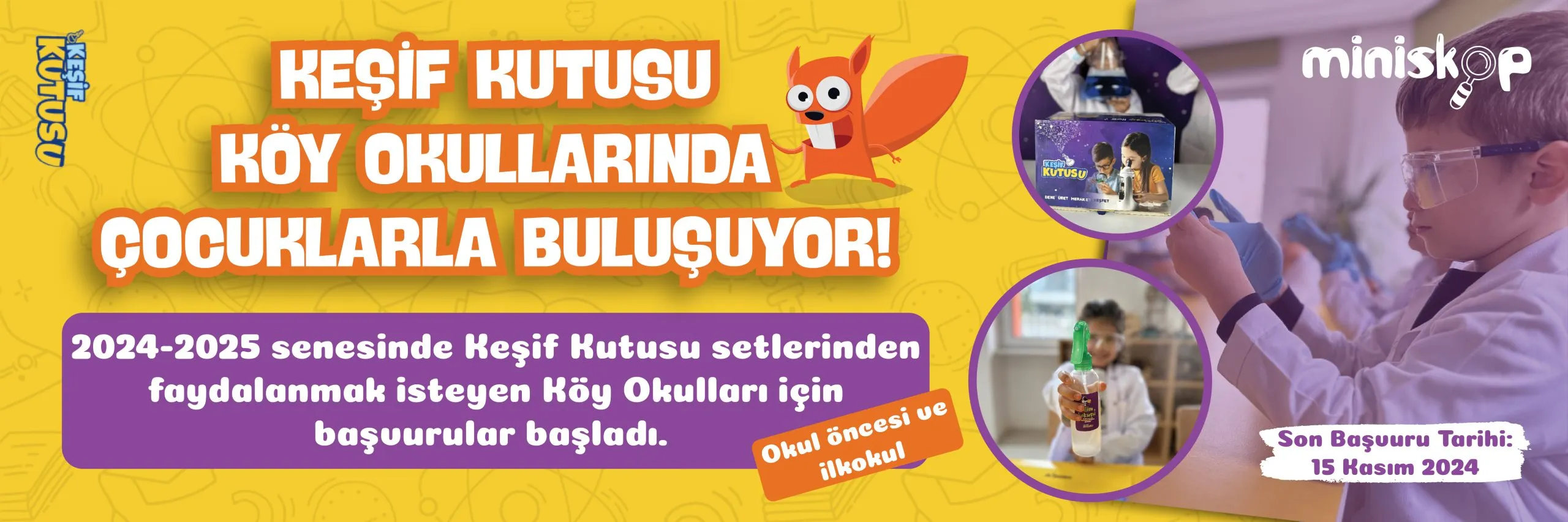 Keşif Kutusu köy okullarında çocuklarla buluşuyor: 2024-2025 senesinde Keşif Kutusu setlerinden faydalanmak isteyen köy okulları için başvurular başladı. Okul öncesi ve ilkokul.
